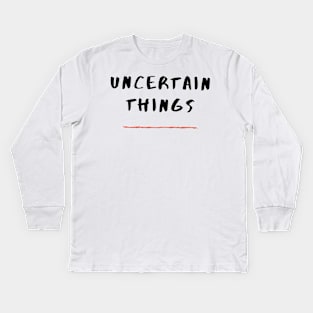 Uncertain Things Kids Long Sleeve T-Shirt